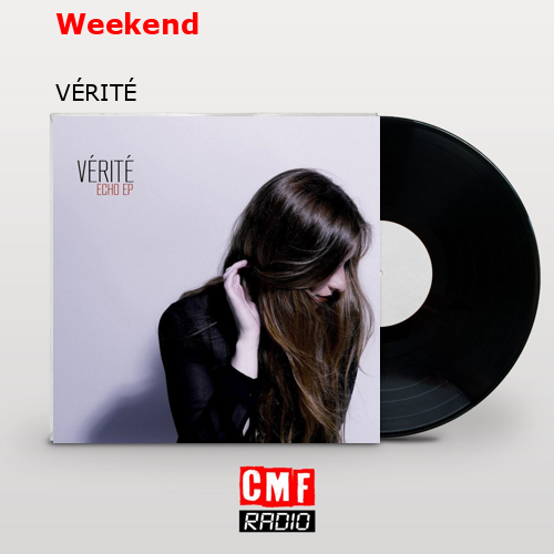 Weekend – VÉRITÉ