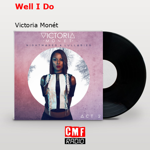 Well I Do – Victoria Monét