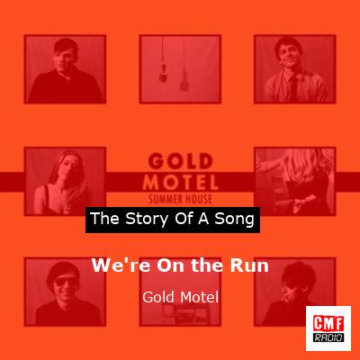 We’re On the Run – Gold Motel