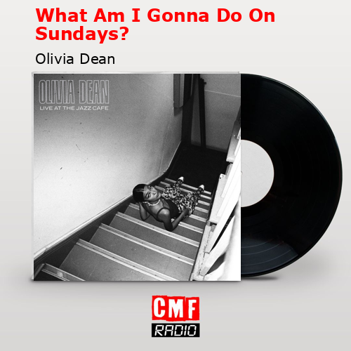 What Am I Gonna Do On Sundays? – Olivia Dean