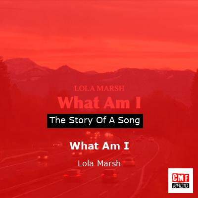 What Am I – Lola Marsh