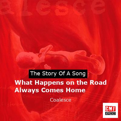 What Happens on the Road Always Comes Home – Coalesce