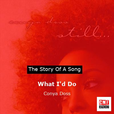 What I’d Do – Conya Doss