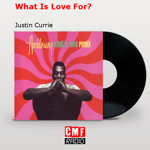 What Is Love For? – Justin Currie
