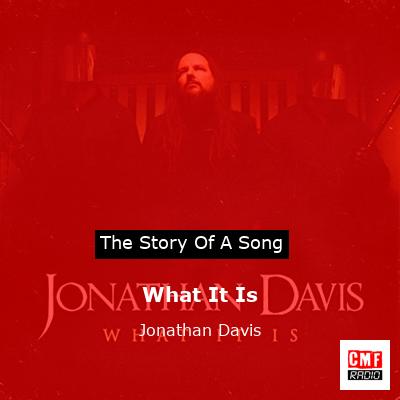 What It Is – Jonathan Davis