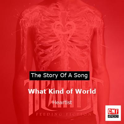 What Kind of World – Heartist