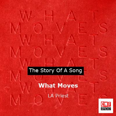What Moves – LA Priest