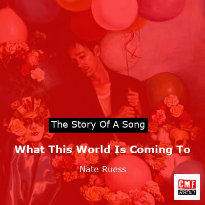 What This World Is Coming To – Nate Ruess