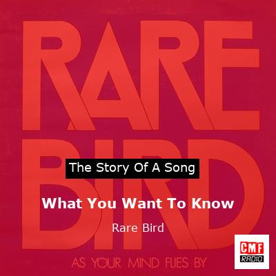 What You Want To Know – Rare Bird