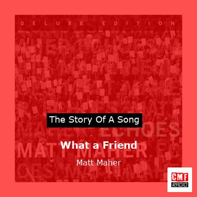 What a Friend – Matt Maher