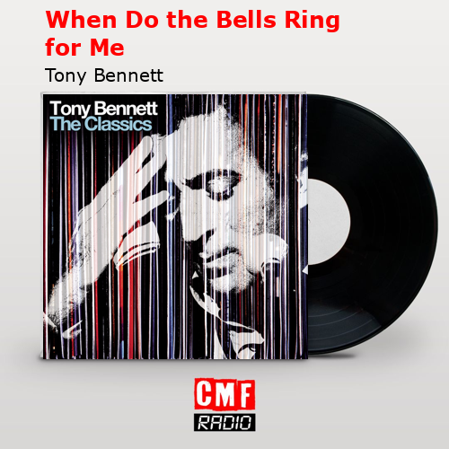 When Do the Bells Ring for Me – Tony Bennett