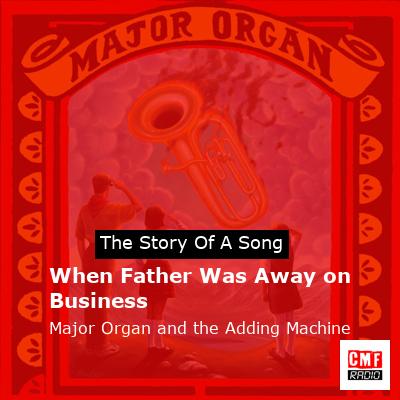 When Father Was Away on Business – Major Organ and the Adding Machine