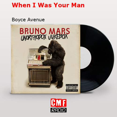 When I Was Your Man – Boyce Avenue