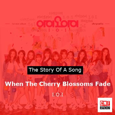 When The Cherry Blossoms Fade – I.O.I