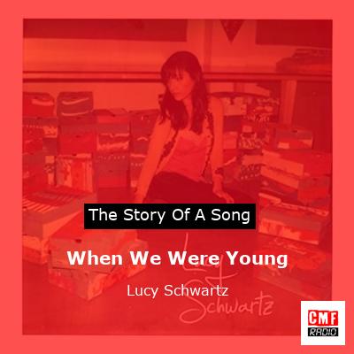 When We Were Young – Lucy Schwartz