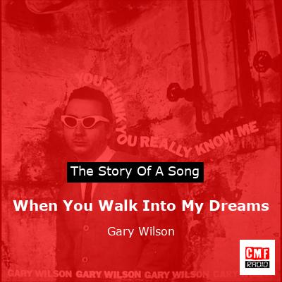 When You Walk Into My Dreams – Gary Wilson