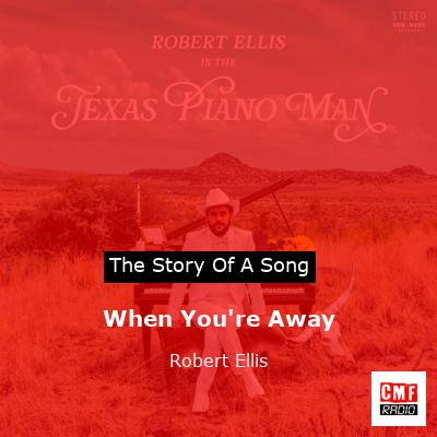When You’re Away – Robert Ellis