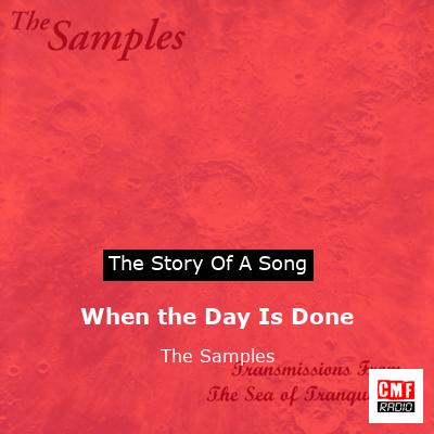 When the Day Is Done – The Samples