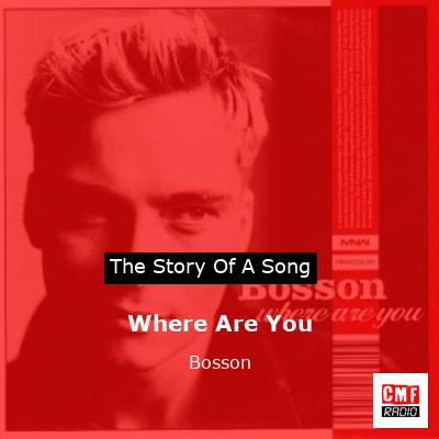 Where Are You – Bosson