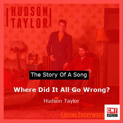 Where Did It All Go Wrong? – Hudson Taylor