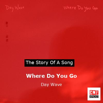 Where Do You Go – Day Wave
