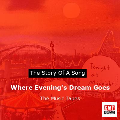 Where Evening’s Dream Goes – The Music Tapes