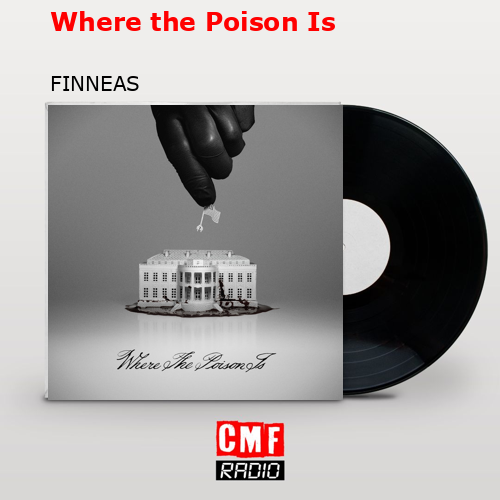 Where the Poison Is – FINNEAS
