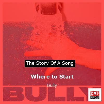 Where to Start – Bully