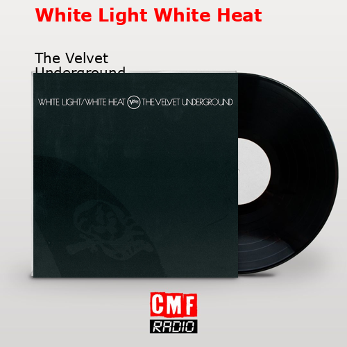 final cover White Light White Heat The Velvet Underground