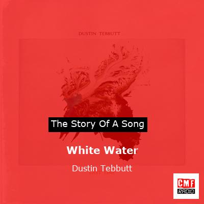 White Water – Dustin Tebbutt