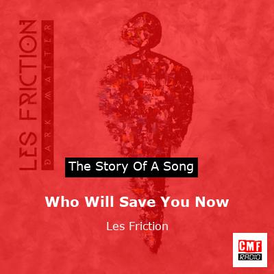 Who Will Save You Now – Les Friction