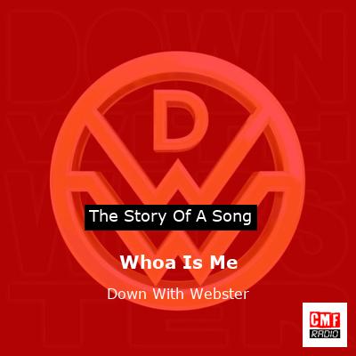 Whoa Is Me – Down With Webster