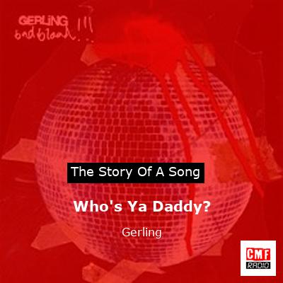 Who’s Ya Daddy? – Gerling