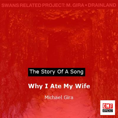 Why I Ate My Wife – Michael Gira