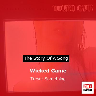 Wicked Game – Trevor Something