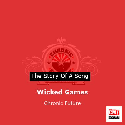 Wicked Games – Chronic Future