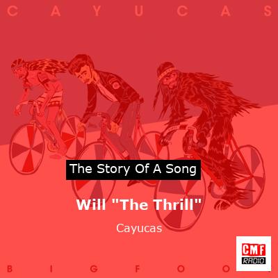 Will “The Thrill” – Cayucas