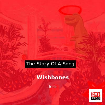 Wishbones – Jerk