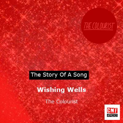 Wishing Wells – The Colourist