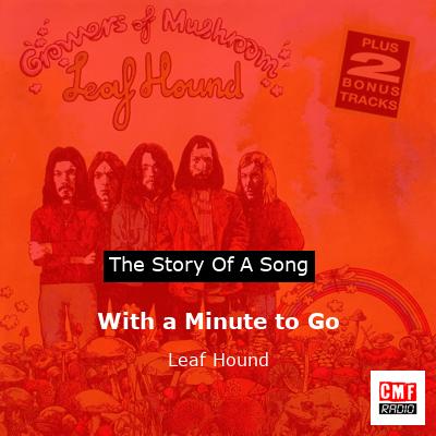 With a Minute to Go – Leaf Hound