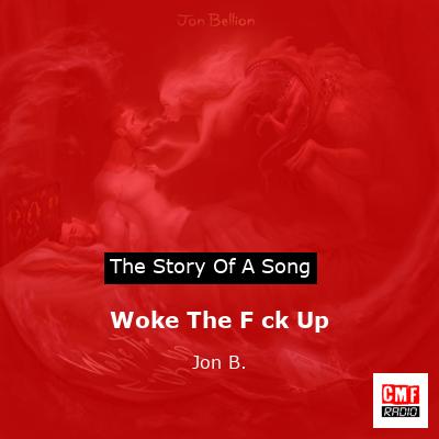 Woke The F*ck Up – Jon B.