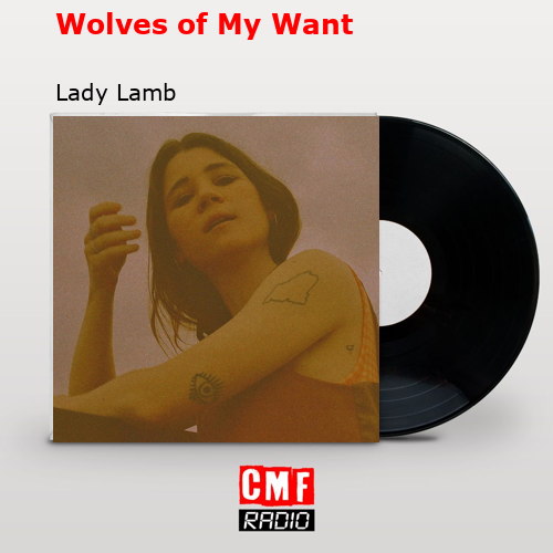 Wolves of My Want – Lady Lamb