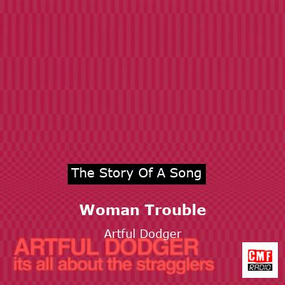 Woman Trouble – Artful Dodger