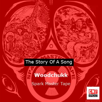 Woodchukk – Spark Master Tape
