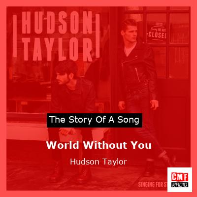 World Without You – Hudson Taylor