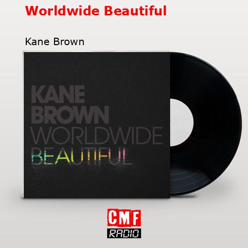 Worldwide Beautiful – Kane Brown