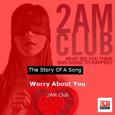 Worry About You – 2AM Club