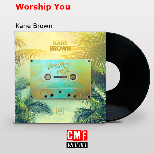 Worship You – Kane Brown