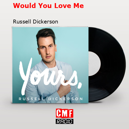 final cover Would You Love Me Russell Dickerson