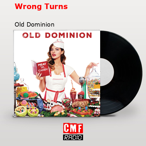 Wrong Turns – Old Dominion